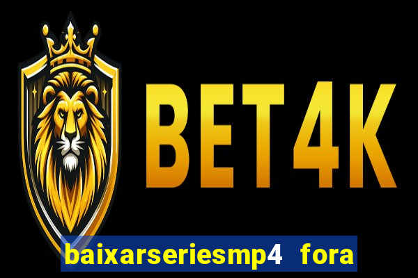 baixarseriesmp4 fora do ar