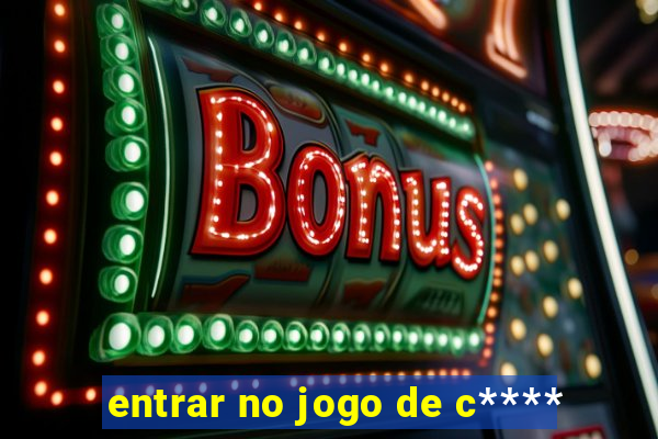entrar no jogo de c****