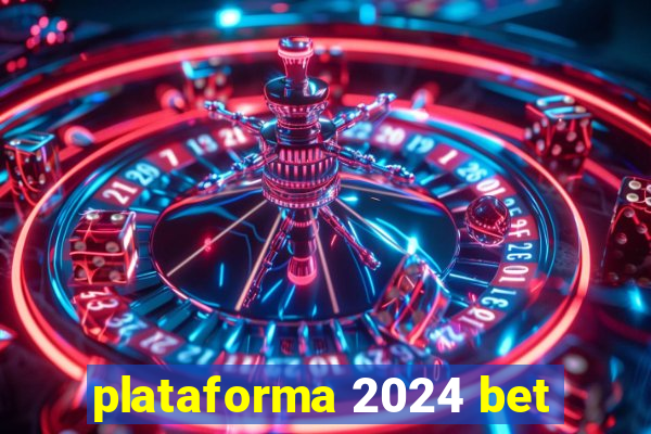 plataforma 2024 bet
