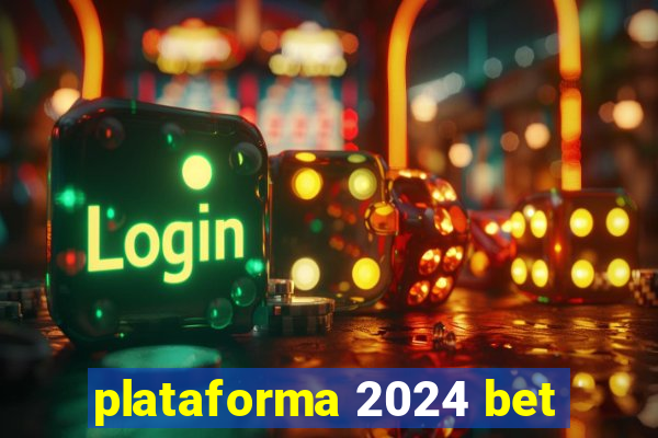 plataforma 2024 bet