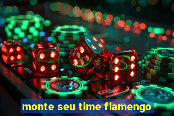 monte seu time flamengo