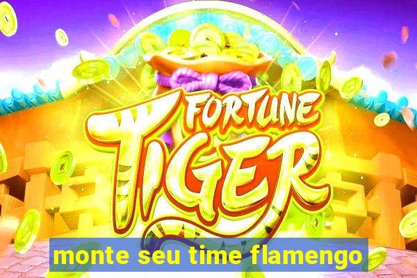 monte seu time flamengo