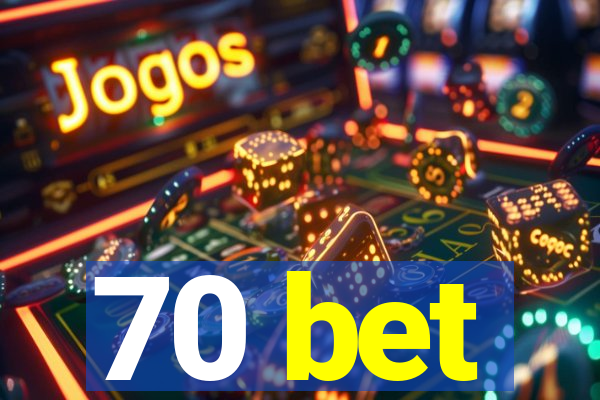 70 bet