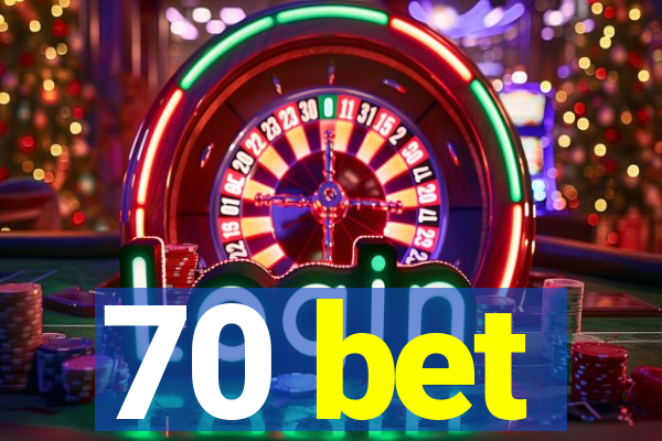 70 bet