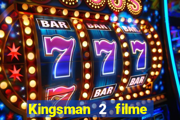 Kingsman 2 filme completo dublado superflix
