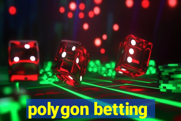 polygon betting
