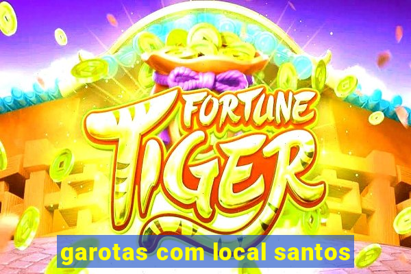 garotas com local santos