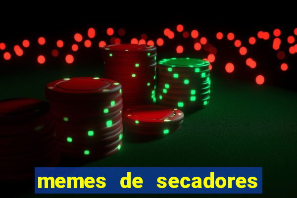 memes de secadores do flamengo