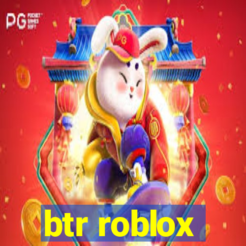btr roblox