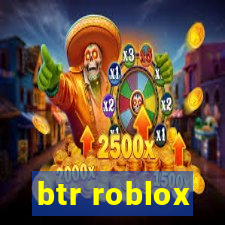 btr roblox