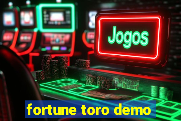fortune toro demo