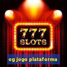 og jogo plataforma
