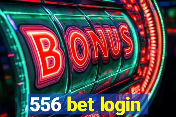 556 bet login