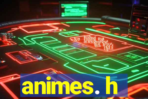 animes. h