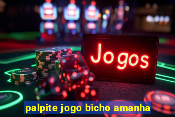 palpite jogo bicho amanha