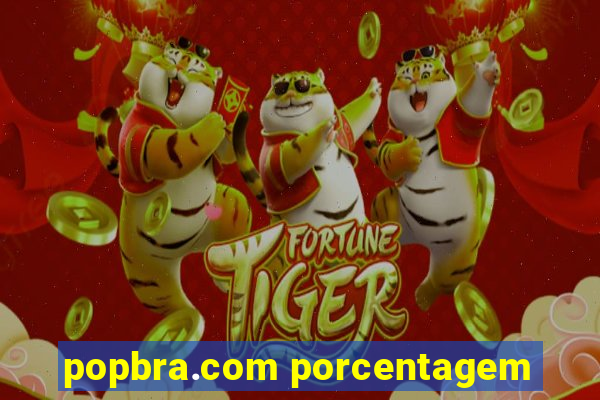 popbra.com porcentagem