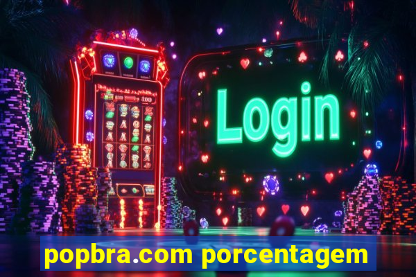popbra.com porcentagem