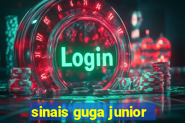 sinais guga junior