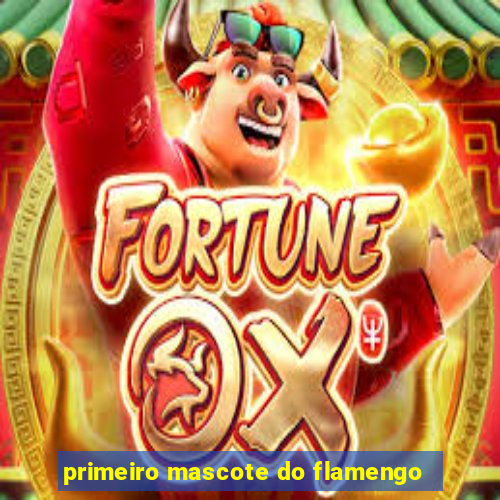 primeiro mascote do flamengo