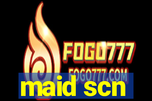 maid scn
