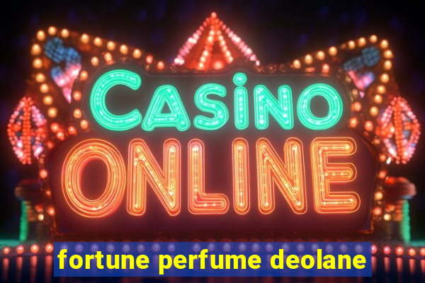 fortune perfume deolane