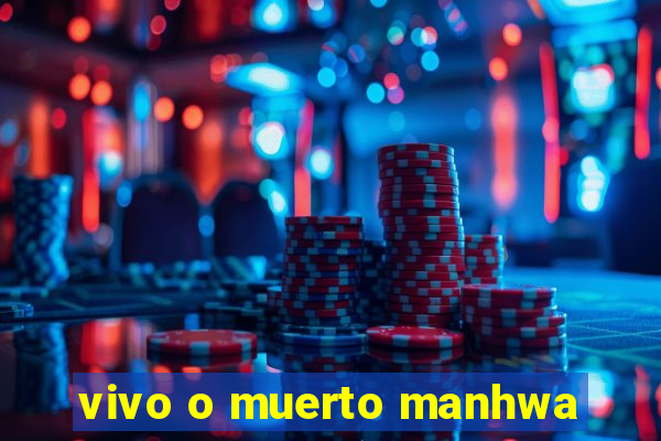 vivo o muerto manhwa
