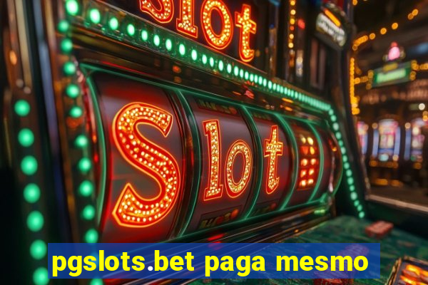pgslots.bet paga mesmo