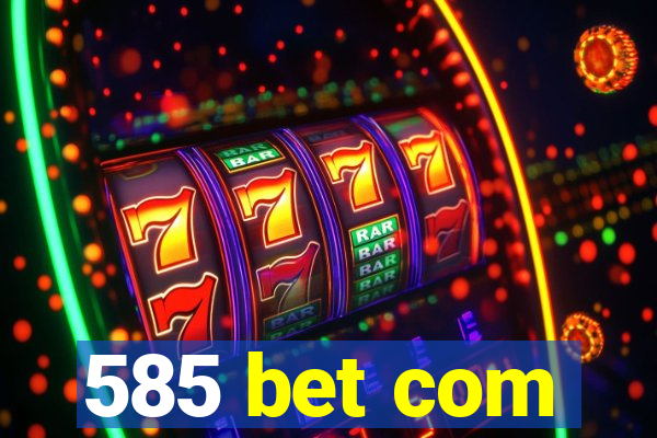 585 bet com