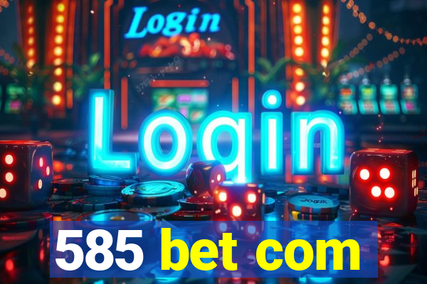 585 bet com