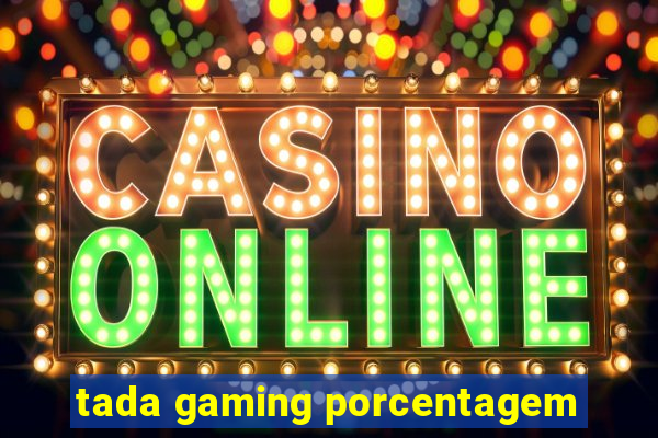 tada gaming porcentagem