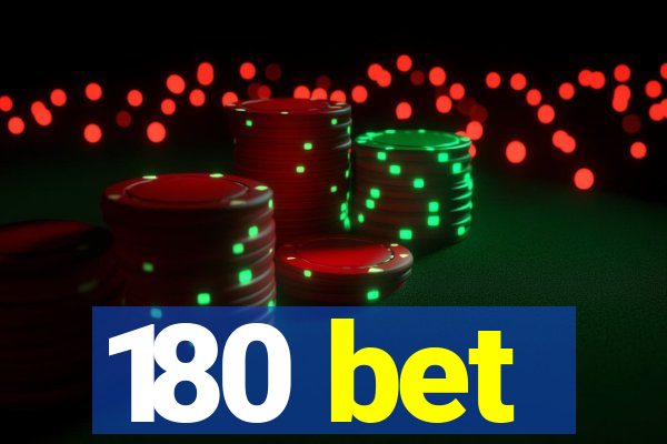 180 bet
