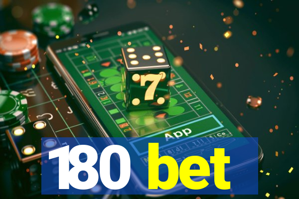 180 bet
