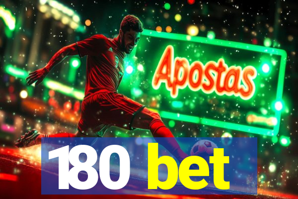 180 bet