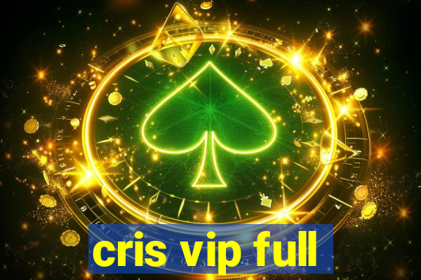 cris vip full