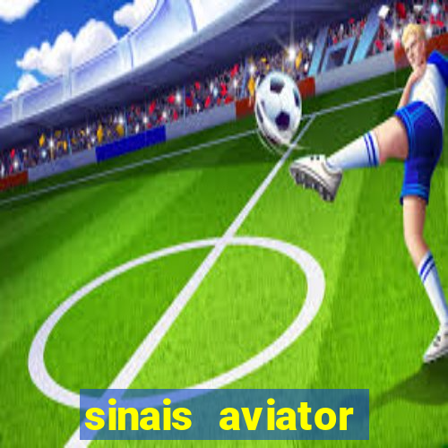 sinais aviator esporte da sorte