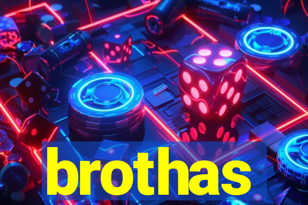 brothas