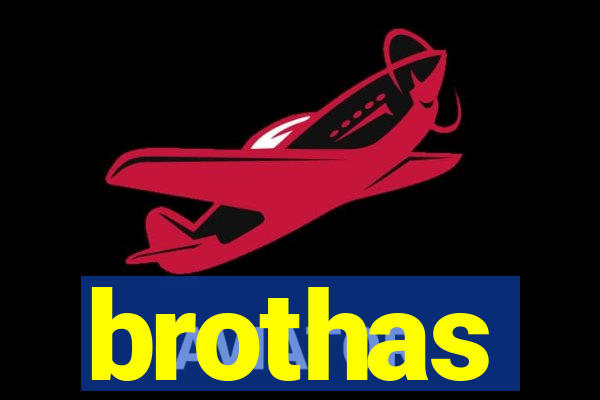 brothas