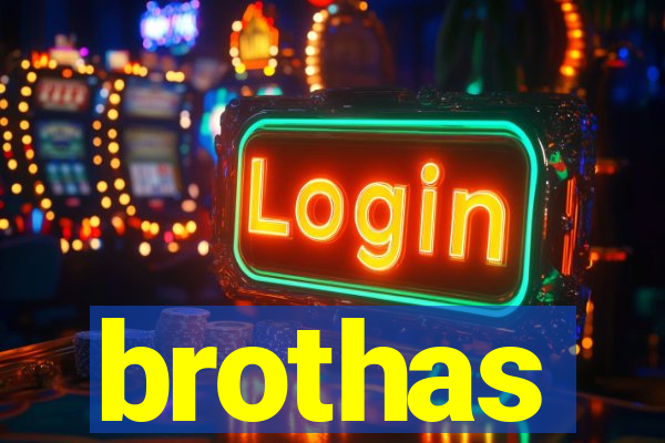 brothas