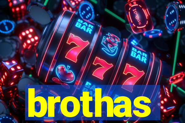 brothas