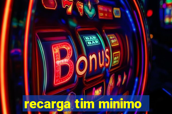recarga tim minimo
