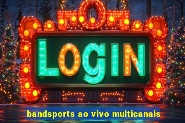 bandsports ao vivo multicanais