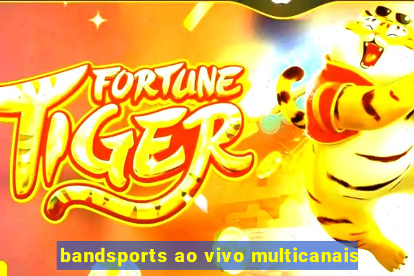 bandsports ao vivo multicanais