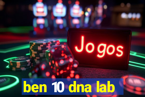 ben 10 dna lab