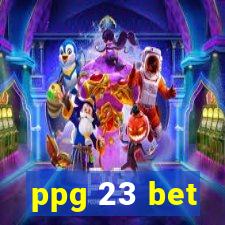 ppg 23 bet