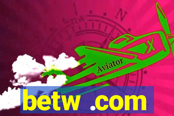 betw .com