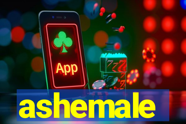 ashemale
