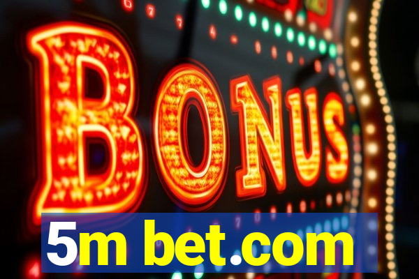 5m bet.com