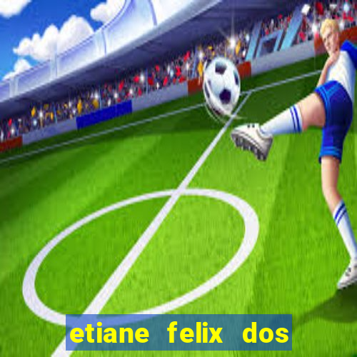 etiane felix dos santos nua