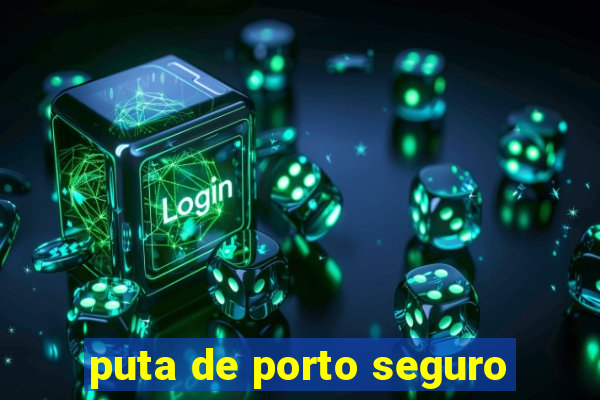 puta de porto seguro