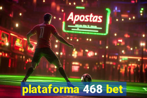 plataforma 468 bet